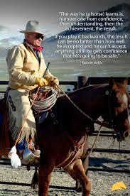 Now that i am getting older i laugh with a little less enthusiasm! Wise Words From Master Horseman Ronnie Willis Inspirational Horse Quotes Horses Horse Love