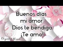 Buenos Dias Mi Amor Dios Te Bendiga Te Amo Youtube Buenos Dias Amor Frases De Amor De Disney Buenos Dias Te Amo