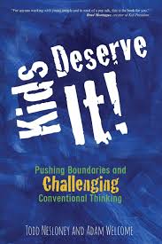 Amazon.com: Kids Deserve It!: Pushing Boundaries and Challenging  Conventional Thinking: 9780996989527: Nesloney, Todd, Welcome, Adam: Books