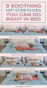 Nine Soothing Hip Stretches You Can Do Right In Bed In 2020 Bed Workout Bed Yoga Bedtime Stretches