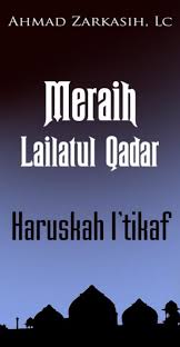 I'tikaf menurut bahasa merupakan al mulaazim yang artinya berdiam, membiasakan ataupun menetapi. Meraih Lailatul Qadar Haruskah Itikaf Pages 1 41 Flip Pdf Download Fliphtml5
