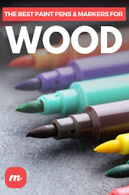 The Best Markers And Paint Pens For Working On Wood Paint Pens Paint Pens On Wood Wood Markers