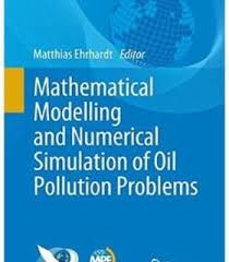 Mathematical Modelling And Numerical Simulation Of Oil Pollution Problems Pdf Mathematics Model Pdf