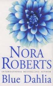 Blue Dahlia (In the Garden, #1) by Nora Roberts | Goodreads