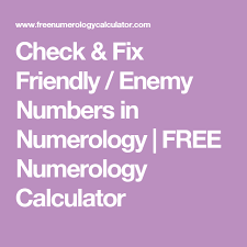 Check Fix Friendly Enemy Numbers In Numerology Free