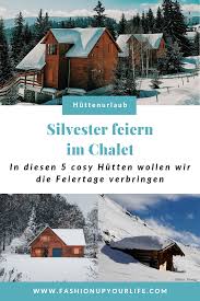 Kuschelige Feiertage Cozy Looks Und Zauberhafte Locations Hutte Mieten Urlaub Im Schnee Hutten Mieten Osterreich