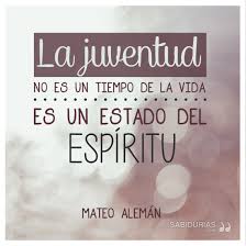 La Juventud No Es Un Tiempo De La Vida Es Un Estado Del Espiritu Mateo Aleman Novelty Sign Calm Artwork Keep Calm Artwork