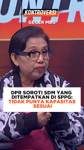 DPR menyoroti kualitas SDM yang ditempatkan di satuan pelayanan pemenuhan  gizi. Banyak di antaranya dinilai tidak memiliki kapasitas dan kompetensi  yang sesuai., Nonton #MetroTVKontroversi episode ...