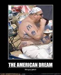 The American Dream Very Demotivational Demotivational Posters Very Demotivational Funny Pictures Funny Posters Funny Meme