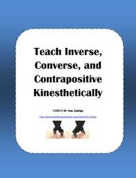 Teach Inverse Converse Contrapositive Kinesthetically Distance Learning Teaching Geometry Teaching High School Activities