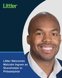 Littler is excited to welcome Malcolm Ingram as a shareholder in our  #Philadelphia office! He brings extensive experience in advising employers  through all phases of litigation and dispute resolution before federal  courts,