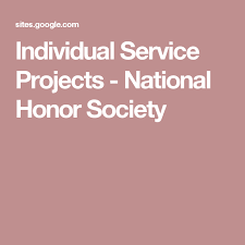 Individual Service Projects National Honor Society National Honor Society Honor Society National Junior Honor Society