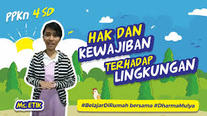 Maybe you would like to learn more about one of these? Ppkn 4 Sd Hak Dan Kewajiban Terhadap Lingkungan Belajardirumah Bersama Dharmamulya Youtube