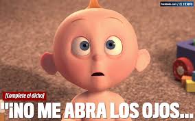 Dichos colombianos: "No me abra los ojos que ..."