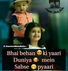 Our kids have learned from the experience of brothers and sisters that they can't always be first. Funny Brother And Sister Quotes In Hindi Quotes Of Life