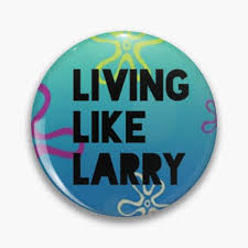 Spongebob living like larry" Pin for Sale by SnazzyshopbyM
