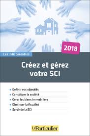 Creez Et Gerez Votre Sci Edition 2018 Marketing Immobilier Immobilier Droit Immobilier