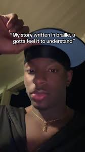 My Story Written in Braille You Gotta Feel It to Understand It