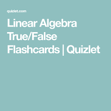 Linear Algebra True False Flashcards Quizlet Algebra Proof Writing Flashcards