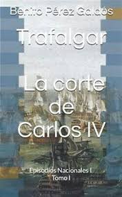 Check spelling or type a new query. Trafalgar La Corte De Carlos Iv Episodios Nacionales I Tomo I Like New Us 9781791765163 Ebay