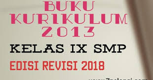Buku guru dan buku siswa mata pelajaran untuk kelas ix smp/mts kurikulum 2013 edisi revisi telah selesai dilakukan oleh tim penulis buku. Download Buku Kurikulum 2013 Kelas 9 Ix Smp Edisi Revisi 2018 Terbaru 7pelangi Com