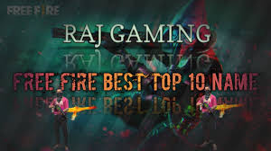 What you can get here for free? Free Fire Best Top 10 Name Raj Gaming Top 10 Name For Free Fire Youtube