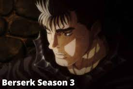 Berserk season 3 to change animation style the third season of the anime has been on a hiatus for the last three years. Berserk Season 3 Release Date Cast Plot So Far Green Energy Analysis