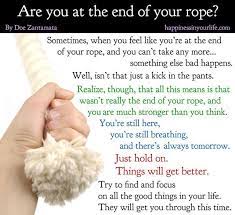 The End Of Your Rope Life Quotes Quotes Positive Quotes Quote Life Quote Inspiring Quotes Roping Quotes How Are You Feeling Rope