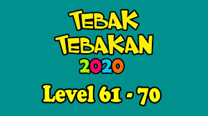 Kunci Jawaban Tebak Tebakan 2020 Level 61 62 63 64 65 66 67 68 69 70 Bahasa Indonesia Youtube
