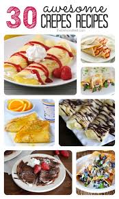 30 Awesome Crepes Recipes The Benson Street Recipes Crepe Recipes Cooking Recipes