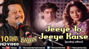 Jeeye To Jeeye Kaise Hd Pankaj Udhas Saajan Salman Khan Madhuri Sanjay Dutt Sad Song Youtube