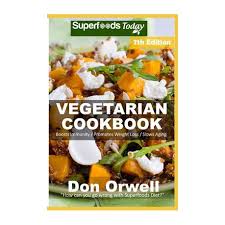 Over the past couple of decades there has been a growing concern about fats, high blood cholesterol levels and the diseases caused by it. Vegetarian Cookbook Over 135 Quick And Easy Gluten Free Low Cholesterol Whole Foods Recipes Full Of Antioxidants Phytochemicals Buy Online In South Africa Takealot Com