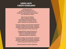 Tuliskan lirik lagu cemerlang gemilang terbilang yang telah anda pelajari dengan jelas dan lengkap. Kampung Chapu Lirik Lagu Chapu Gemilang