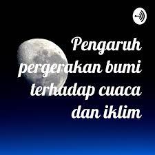 Oleh sebabnya itu, teknologi produksi dalam dunia konstruksi dan material sangat berkembang dengan pesat seiring dengan berkembangnya. Pengaruh Pergerakan Bumi Terhadap Cuaca Dan Iklim Podcast Nur Zulaikha Binti Sabaruddin Listen Notes
