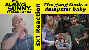 It S Always Sunny In Philadelphia 3x1 Reaction The Gang Finds A Dumpster Baby Youtube