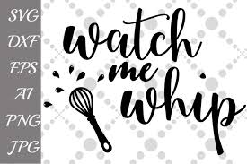 Suitable for apparel, scrapbooks, decals, and many other creative uses. Free Watch Me Whip Svg Kitchen Svg T Shirt Design Funny Quote Svg Crafter File Best Sites For Free Svg Cricut Silhouette Cut Cut Craft