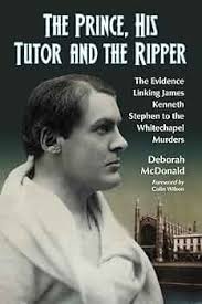 The Prince, His Tutor and the Ripper: The Evidence Linking James Kenneth  Stephen to the Whitechapel Murders eBook : McDonald, Deborah, Colin Wilson:  Kindle Store
