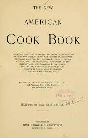 The New American Cook Book Containing Thousands Of Recipes Practical Suggestions And Methods For The Household Contributed By Celebrated Chefs And More Than Cookbook Cookery Books Culinary Arts