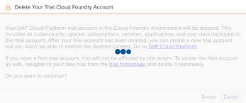 Please review the cancel and close options below. How To Delete And Recreate Your Sap Cloud Platform Trial Account Sap Blogs