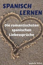 15 Wege Ich Liebe Dich Auf Spanisch Zu Sagen Spanisch Lernen Spanische Liebesspruche Spanisch