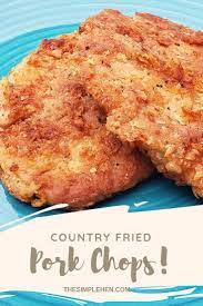 Country Fried Pork Chops The Simple Hen Recipe Country Fried Pork Chops Pork Chop Recipes Baked Boneless Pork Chop Recipes