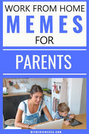 The Funniest Work From Home Memes For Parents With Love Becca Working Mom Humor Working Mom Blogs Funny Pictures For Kids