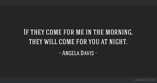 If They Come For Me In The Morning They Will Come For You At Night