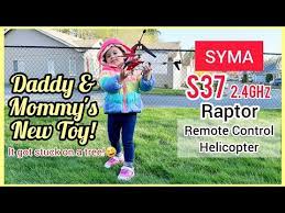 Yeah, my little one is growing well and getting naughty. Daddy And Mommy S New Toy Syma S37 Raptor Remote Control Helicopter Youtube