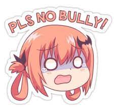 Pls No Bully Sticker By Basedimouto Bullying Stickers Discord Emotes