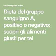Gruppo sanguigno a positivo o negativo? Dieta Del Gruppo Sanguigno A Positivo O Negativo Scopri Gli Alimenti Giusti Per Te Gruppo Sanguigno Positivo Gruppi