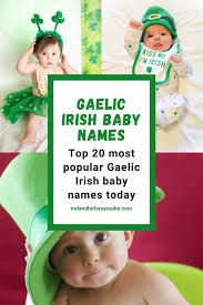 These are the popular irish names for girls including the gaelic origins, meanings, and spellings. 20 Most Popular Irish Gaelic Baby Names Today
