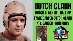 DUTCH CLARK NFL HALL OF FAME CAREER DUTCH CLARK NFL CAREER HIGHLIGHTS