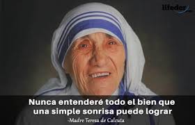 Não devemos permitir que alguém saia da nossa presença sem se sentir melhor e mais feliz. Las 100 Mejores Frases De La Madre Teresa De Calcuta Lifeder