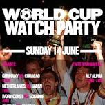 World Cup Watch Party | GER vs CUW · NED vs JPN · CIV vs ECU · SWE vs TUN